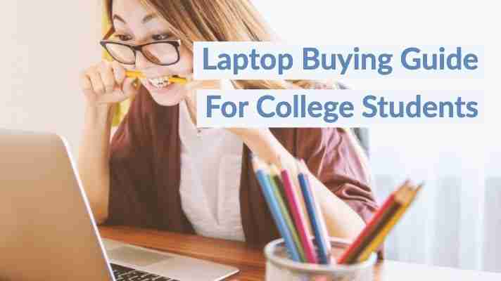 Laptop Buying Guide For College Students
